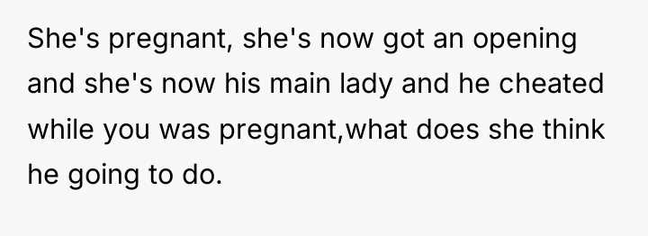 She's pregnant, she's now got an opening and she's now...