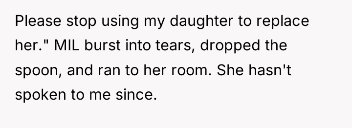 Please stop using my daughter to replace her." MIL burst...