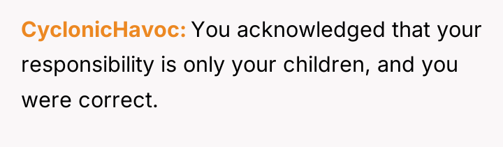 CyclonicHavoc You acknowledged that your responsibility is only your children,...