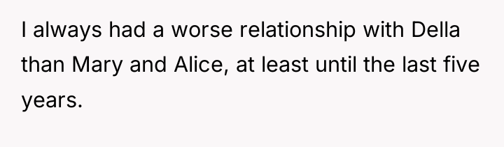 I always had a worse relationship with Della than Mary...