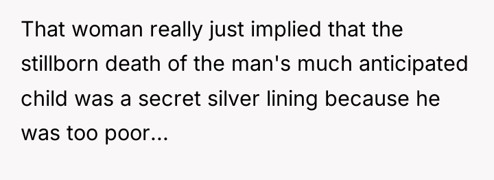That woman really just implied that the stillborn death of...