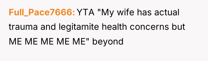 Full_Pace7666 YTA "My wife has actual trauma and legitamite health...