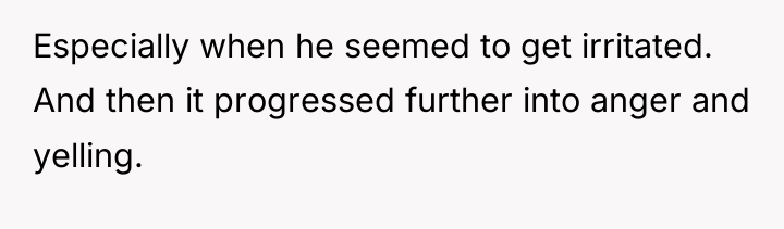 Especially when he seemed to get irritated. And then it...