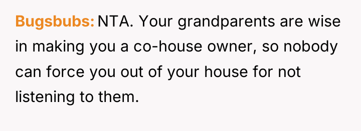 Bugsbubs NTA. Your grandparents are wise in making you a...