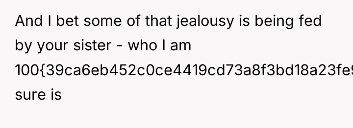 And I bet some of that jealousy is being fed...