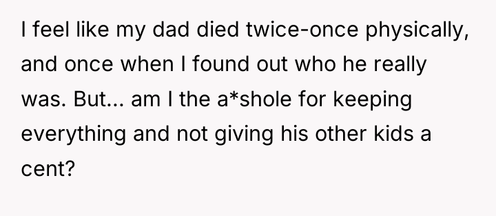 I feel like my dad died twice-once physically, and once...