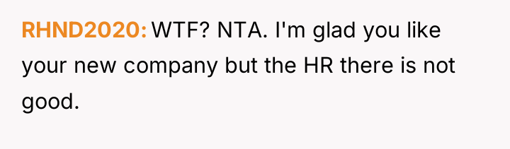 RHND2020 WTF? NTA. I'm glad you like your new company...