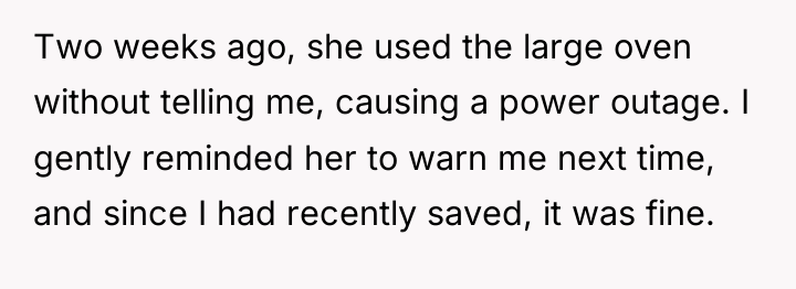 Two weeks ago, she used the large oven without telling...