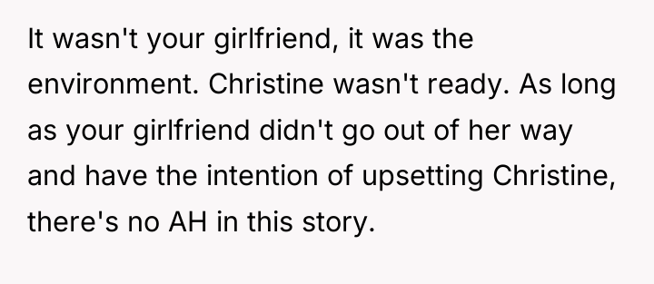 It wasn't your girlfriend, it was the environment. Christine wasn't...