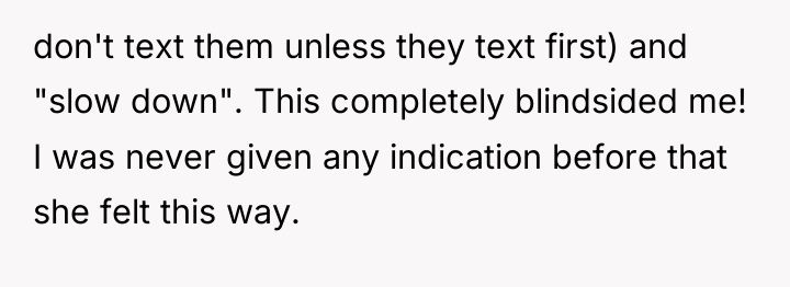 don't text them unless they text first) and "slow down"....