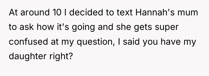 At around 10 I decided to text Hannah's mum to...