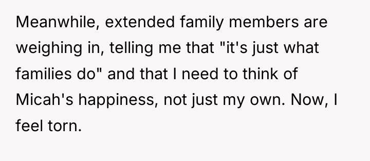 Meanwhile, extended family members are weighing in, telling me that...