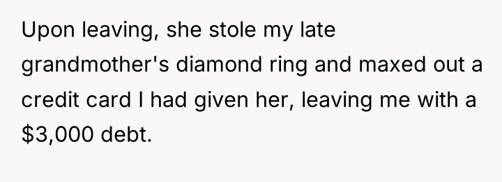 Upon leaving, she stole my late grandmother's diamond ring and...