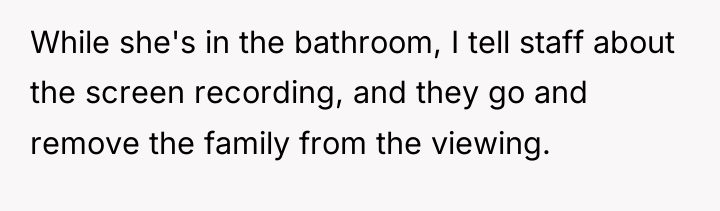 While she's in the bathroom, I tell staff about the...