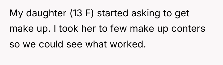 My daughter (13 F) started asking to get make up....