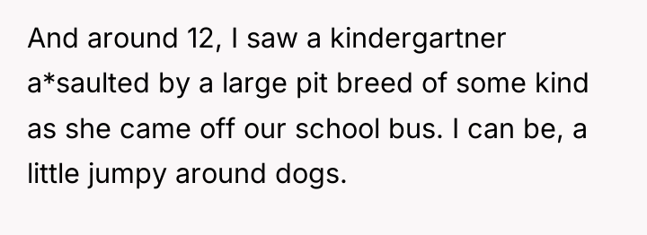 And around 12, I saw a kindergartner a*saulted by a...