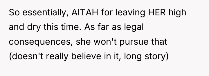 So essentially, AITAH for leaving HER high and dry this...
