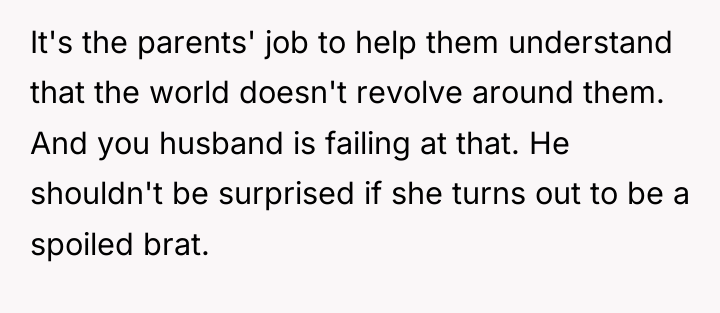 It's the parents' job to help them understand that the...