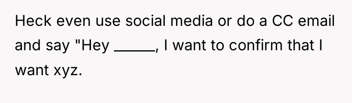 Heck even use social media or do a CC email...