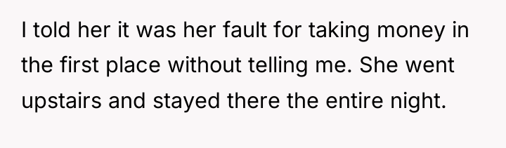 I told her it was her fault for taking money...