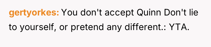 gertyorkes You don't accept Quinn Don't lie to yourself, or...