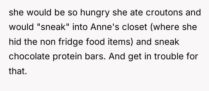 she would be so hungry she ate croutons and would...