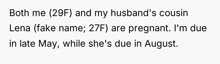 Both me (29F) and my husband's cousin Lena (fake name;...