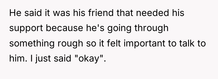 He said it was his friend that needed his support...