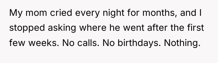 My mom cried every night for months, and I stopped...