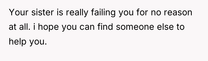 Your sister is really failing you for no reason at...