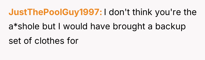 JustThePoolGuy1997 I don't think you're the a*shole but I would...