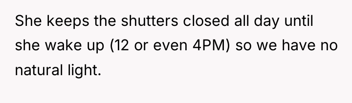 She keeps the shutters closed all day until she wake...