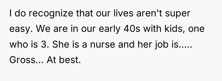 I do recognize that our lives aren't super easy. We...