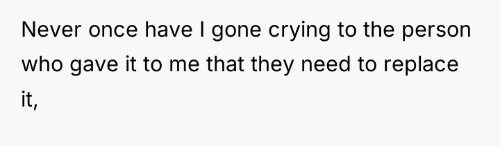 Never once have I gone crying to the person who...