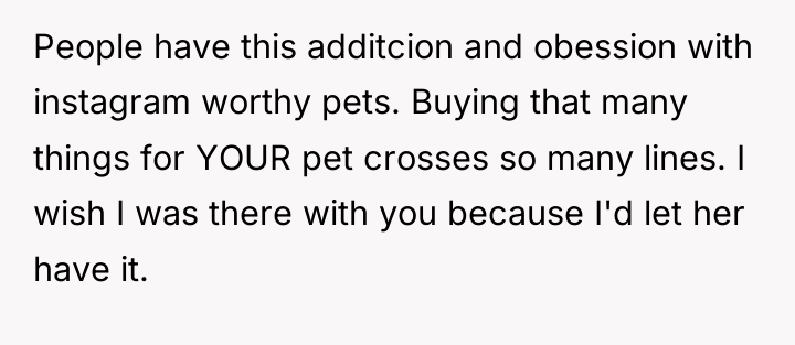 People have this additcion and obession with instagram worthy pets....