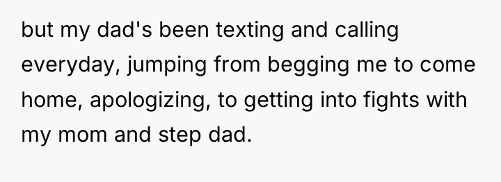 but my dad's been texting and calling everyday, jumping from...