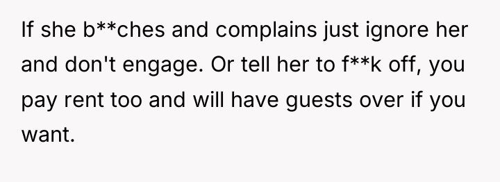If she b**ches and complains just ignore her and don't...
