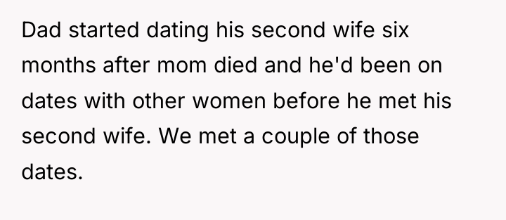 Dad started dating his second wife six months after mom...