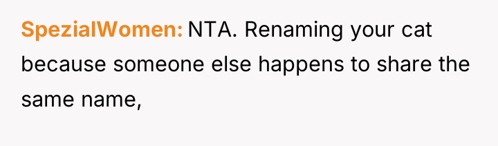 SpezialWomen NTA. Renaming your cat because someone else happens to...