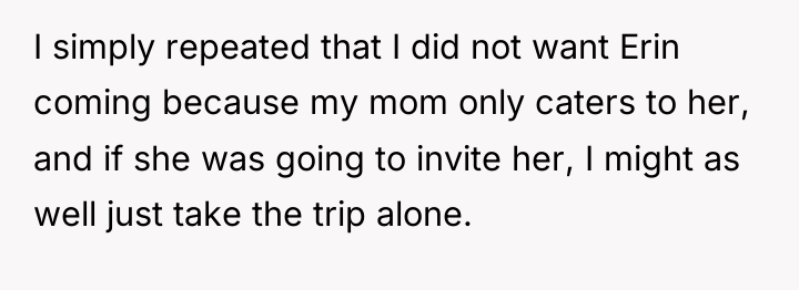 I simply repeated that I did not want Erin coming...