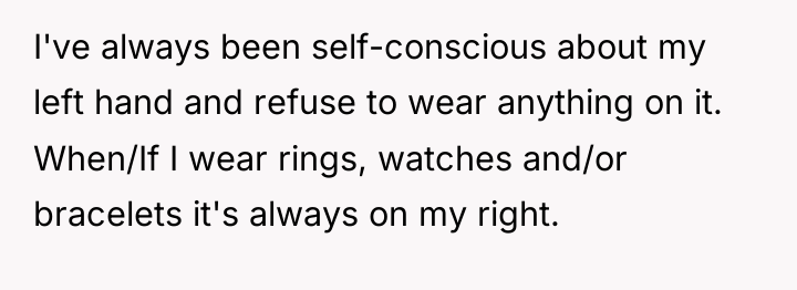 I've always been self-conscious about my left hand and refuse...