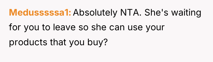 Medusssssa1 Absolutely NTA. She's waiting for you to leave so...