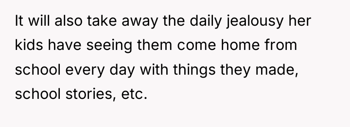 It will also take away the daily jealousy her kids...