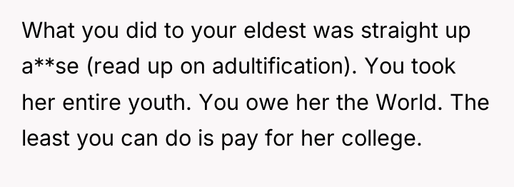 What you did to your eldest was straight up a**se...