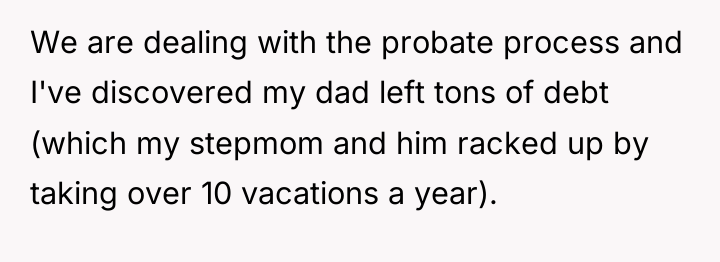 We are dealing with the probate process and I've discovered...