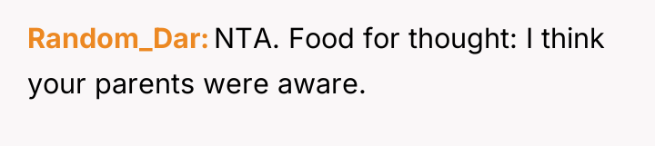 Random_Dar NTA. Food for thought: I think your parents were...