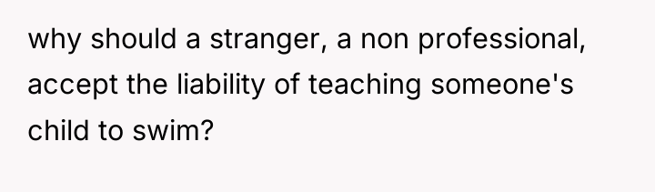 why should a stranger, a non professional, accept the liability...