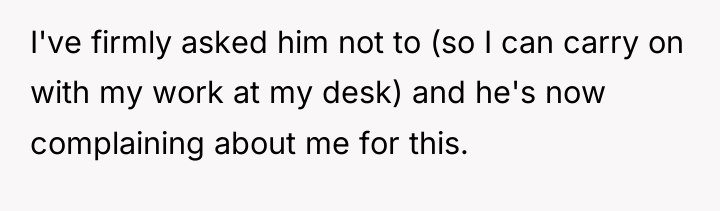 I've firmly asked him not to (so I can carry...