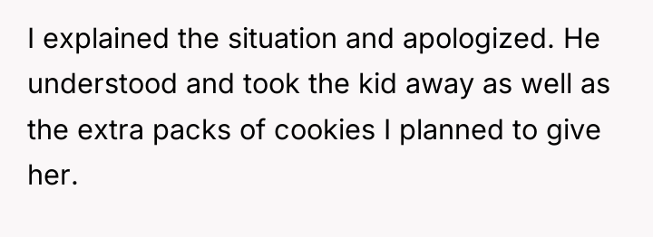 I explained the situation and apologized. He understood and took...