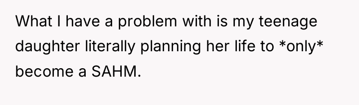 What I have a problem with is my teenage daughter...